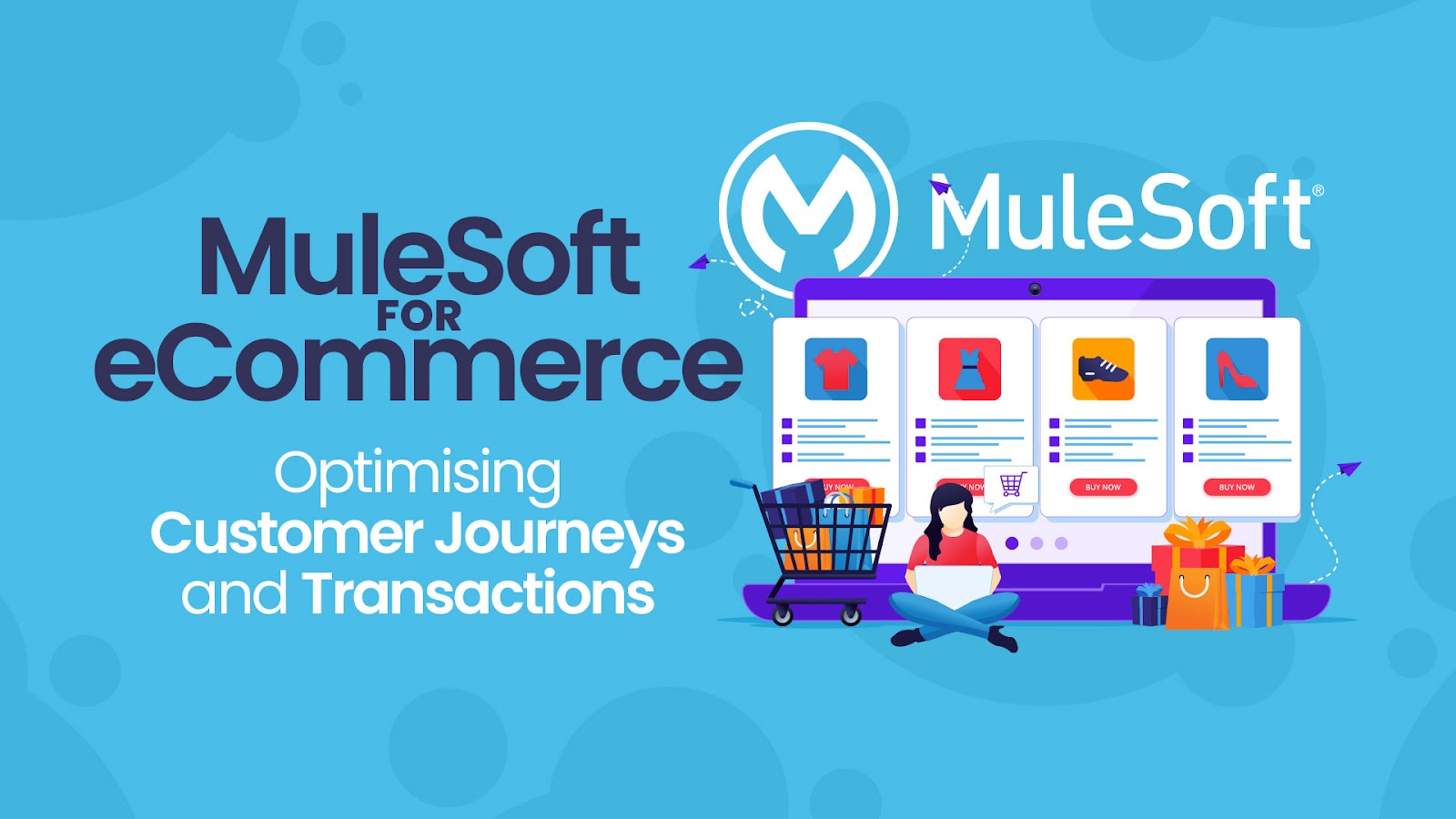 MuleSoft for E-commerce: Optimizing Customer Journeys and Transactions